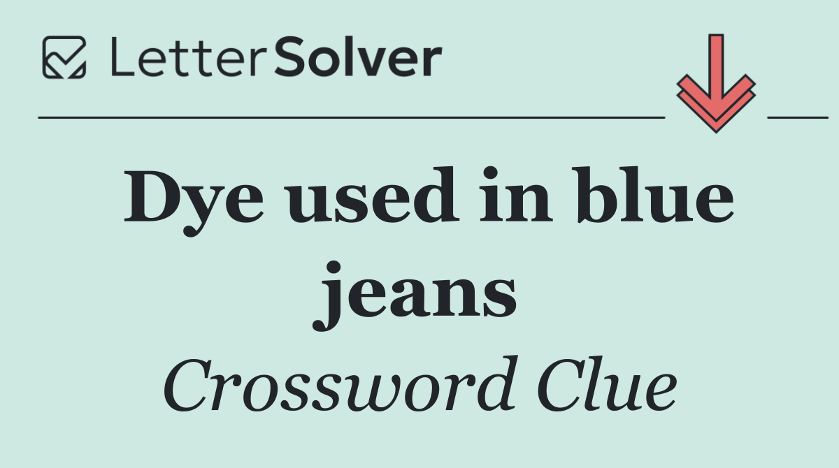 Dye used in blue jeans