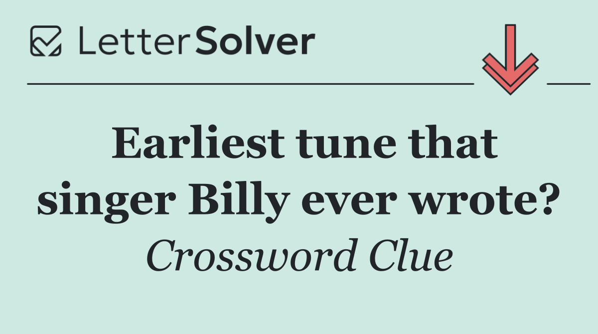 Earliest tune that singer Billy ever wrote?