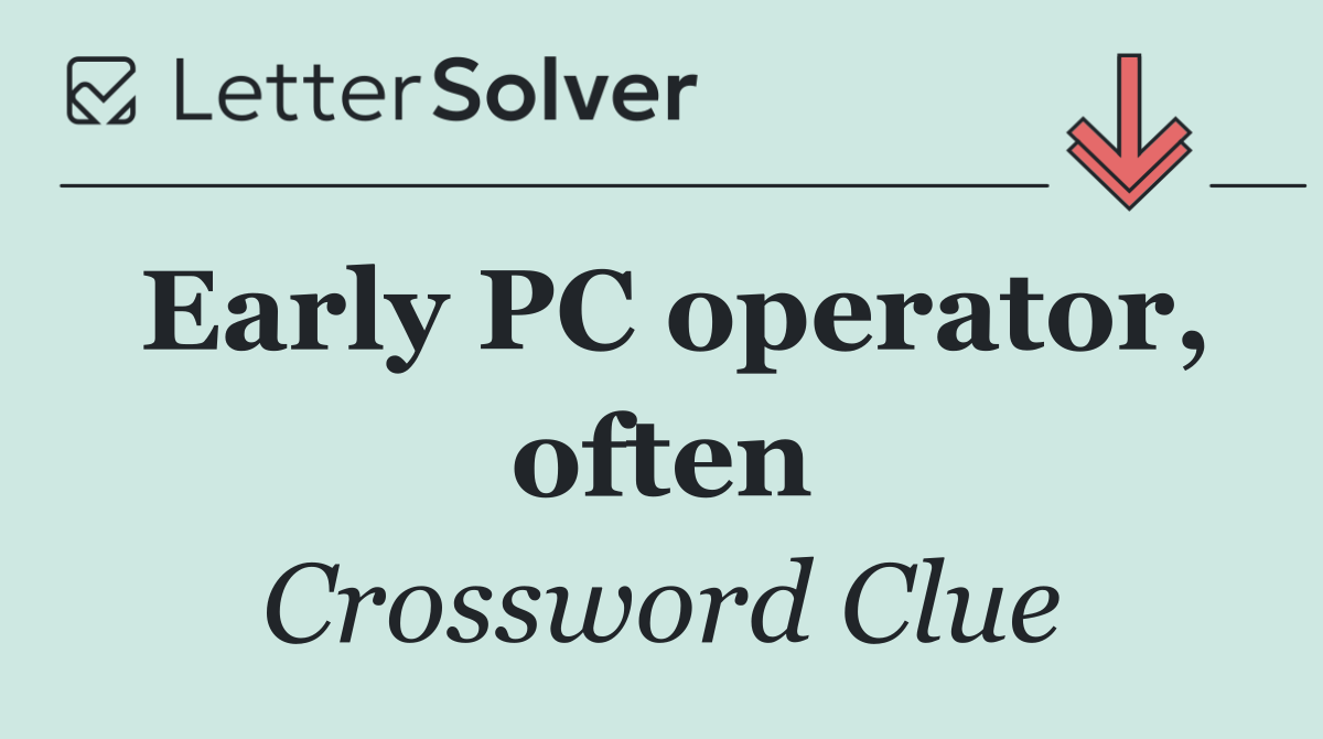 Early PC operator, often