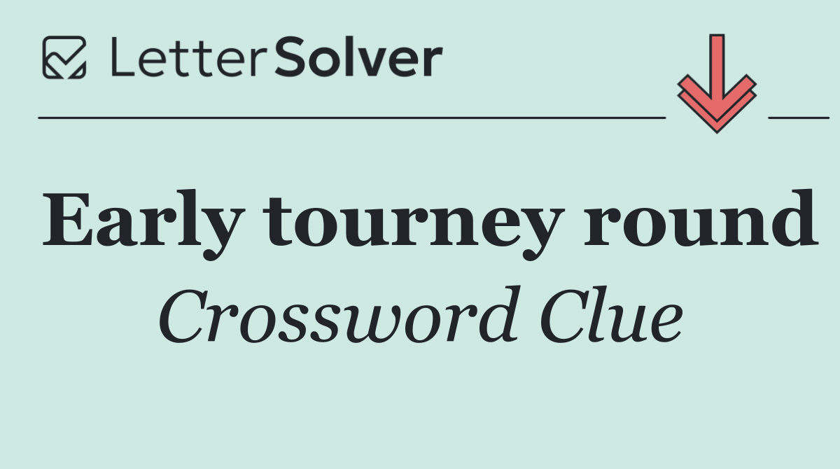 Early tourney round