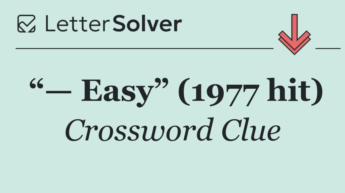 “— Easy” (1977 hit)
