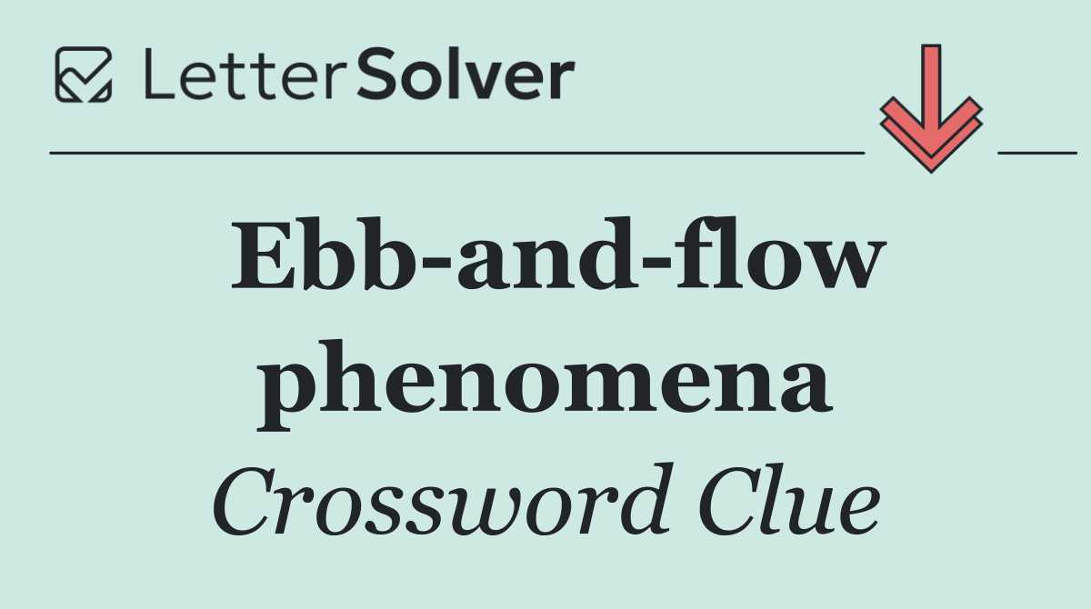 Ebb and flow phenomena
