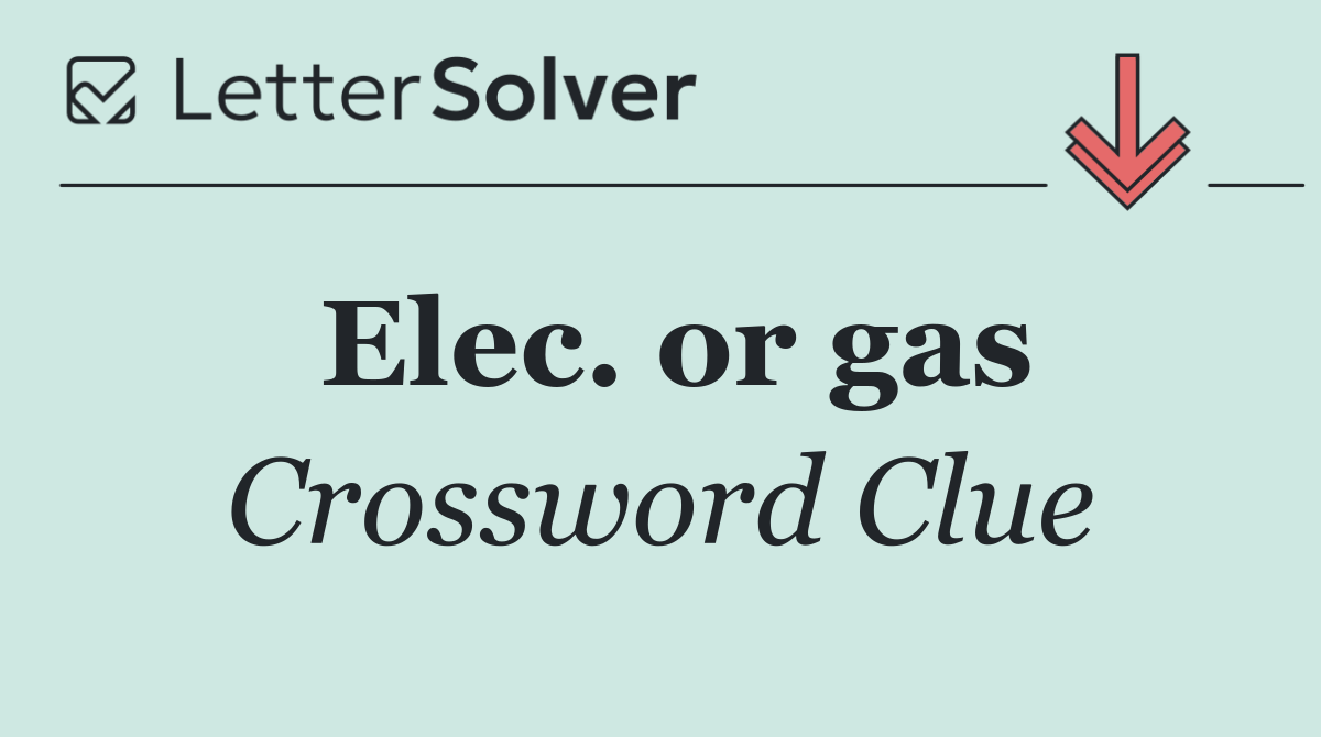 Elec. or gas