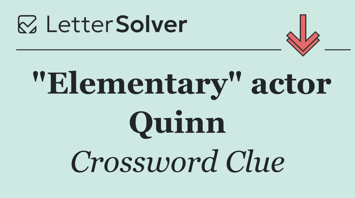 "Elementary" actor Quinn