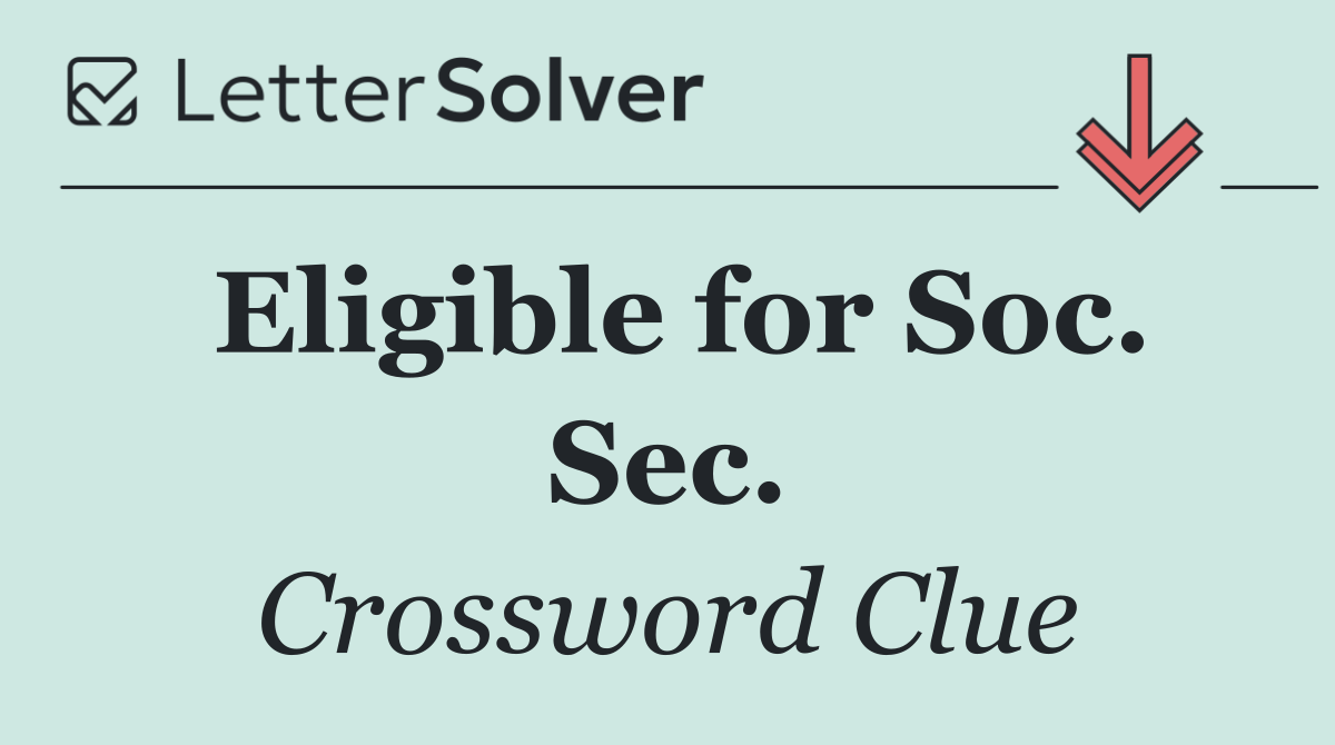 Eligible for Soc. Sec.