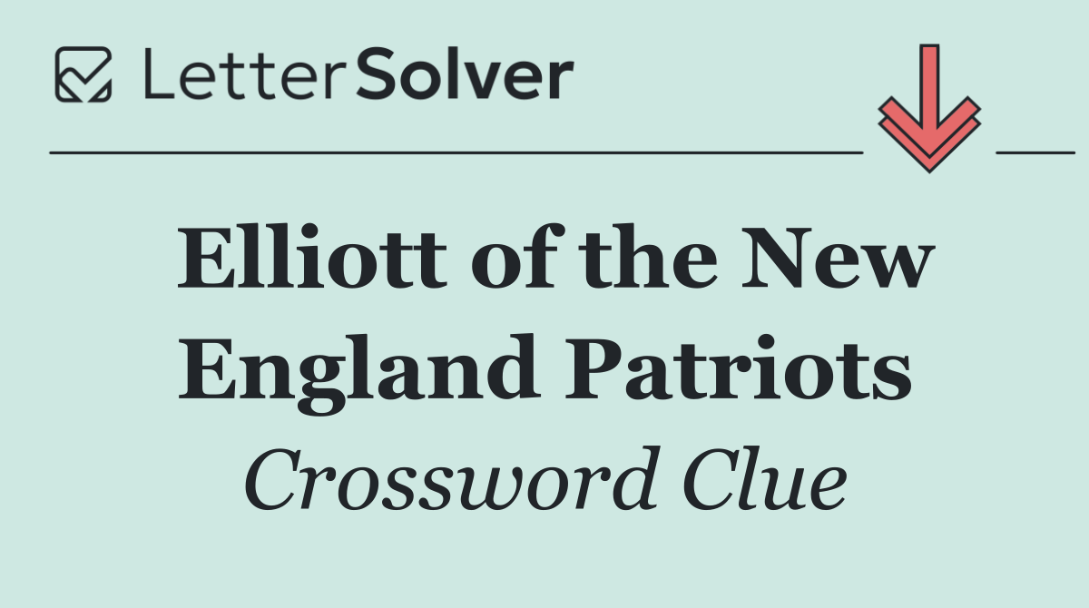 Elliott of the New England Patriots