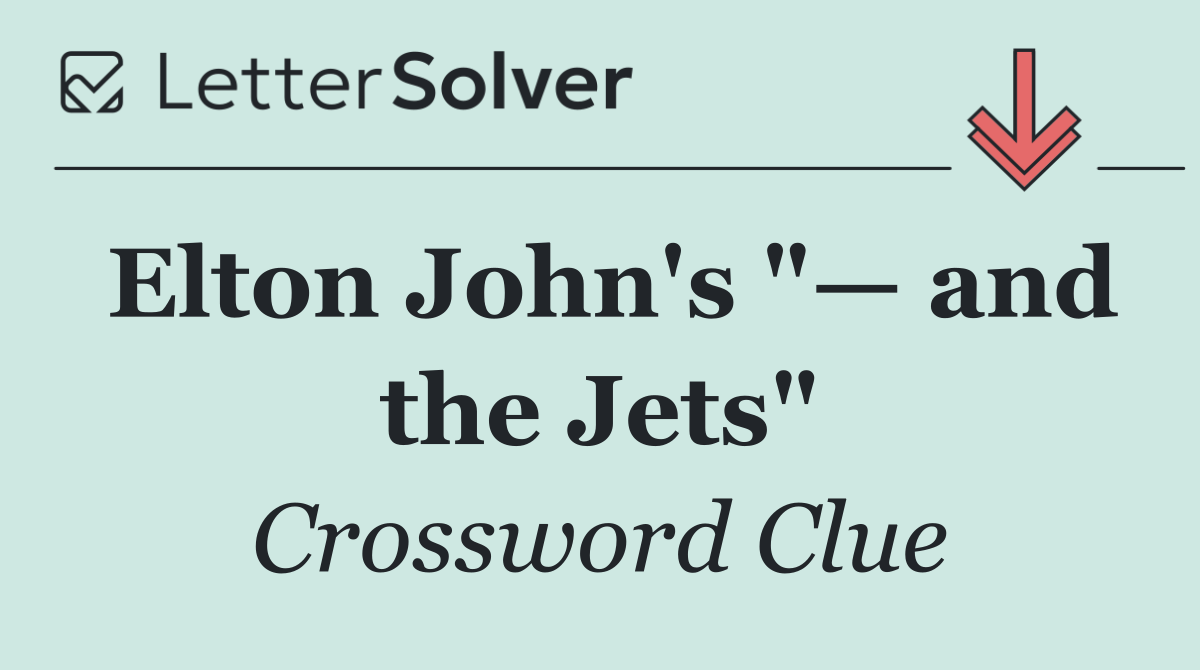 Elton John's "— and the Jets"