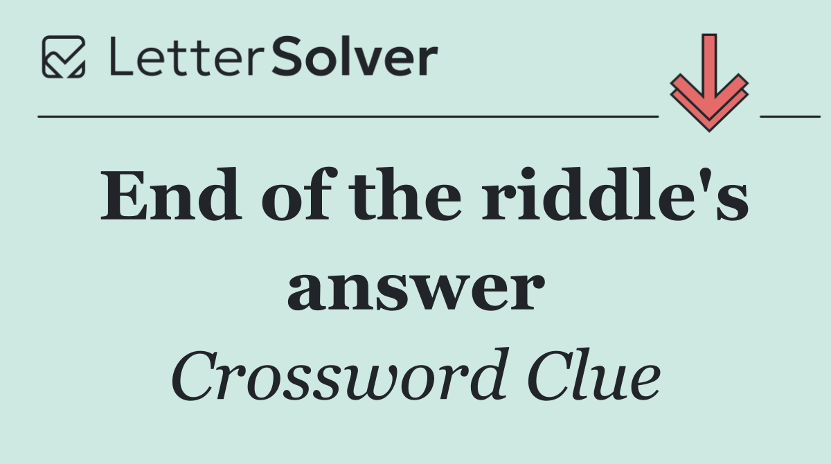 End of the riddle's answer