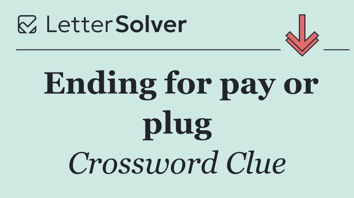 Ending for pay or plug