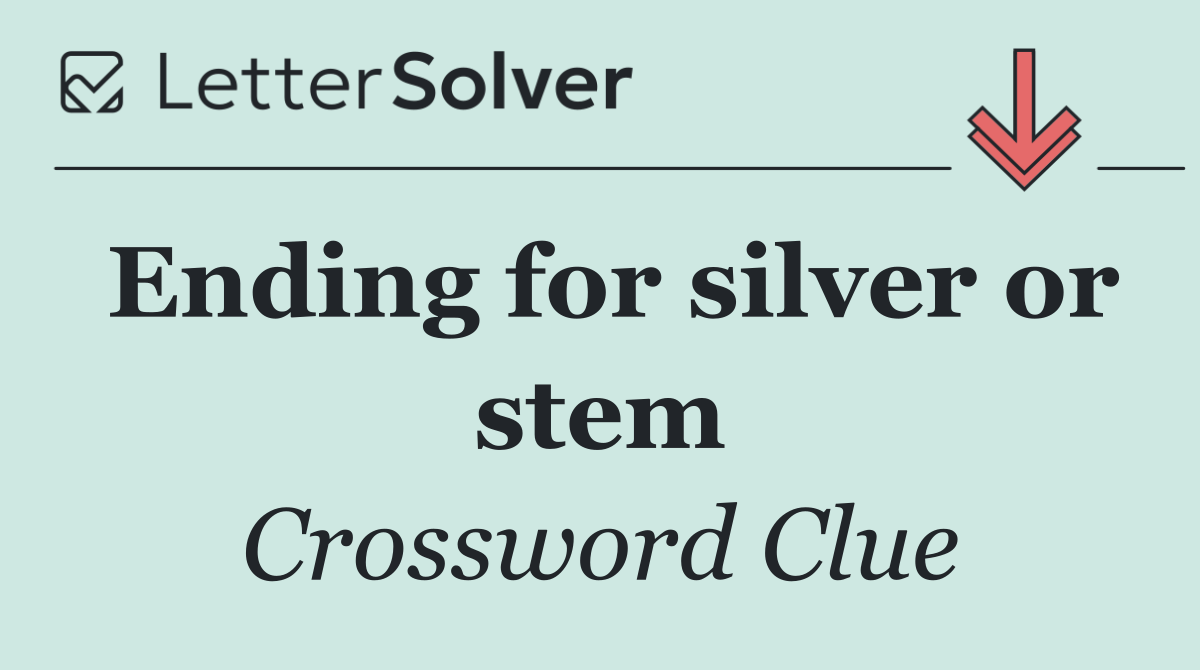 Ending for silver or stem