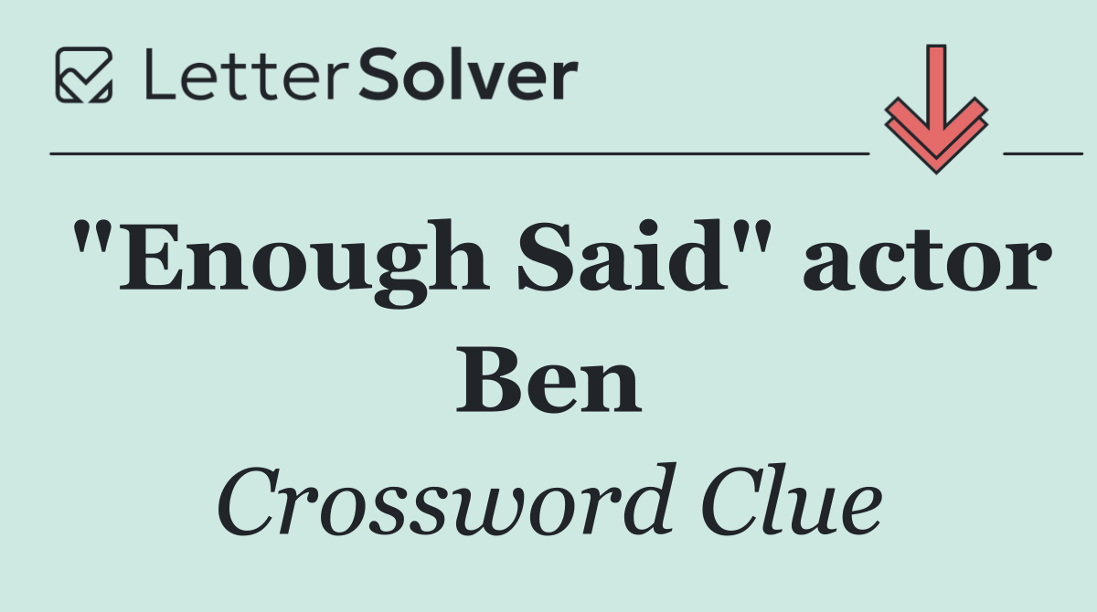"Enough Said" actor Ben