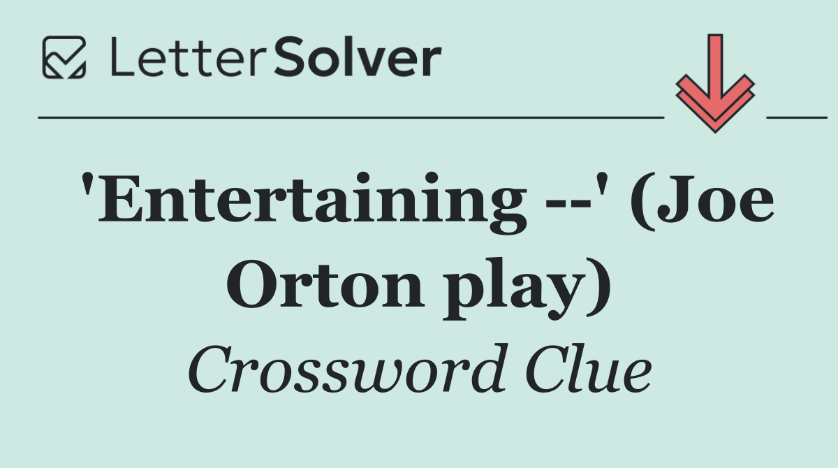 'Entertaining   ' (Joe Orton play)