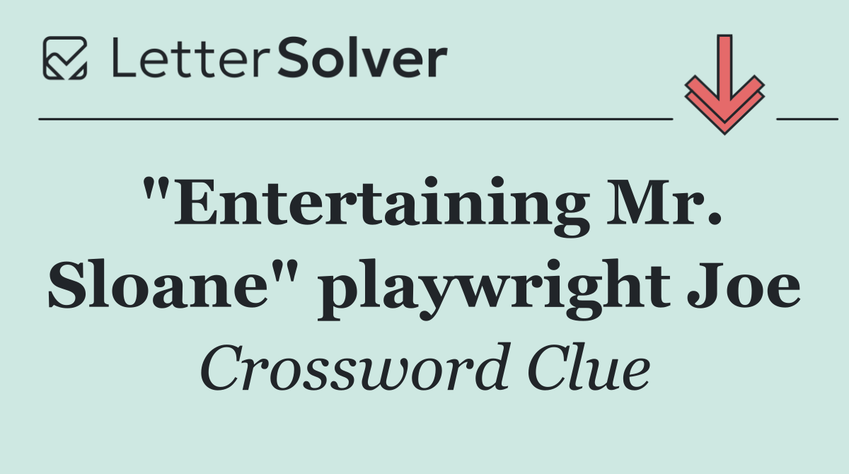 "Entertaining Mr. Sloane" playwright Joe