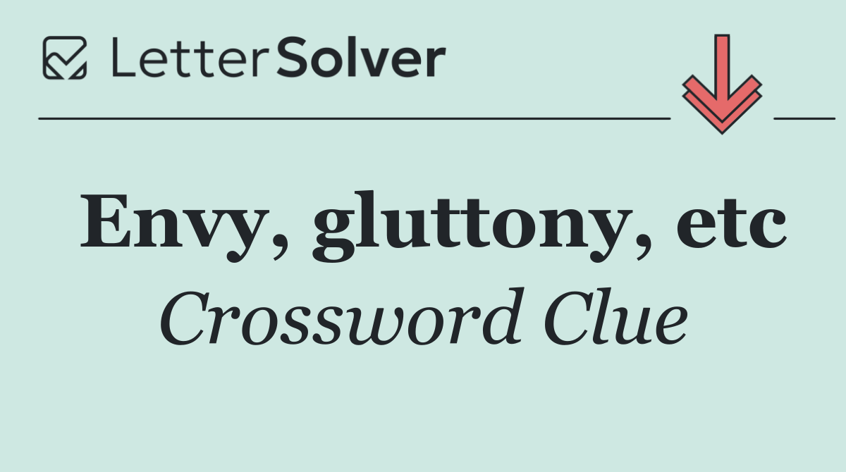Envy, gluttony, etc