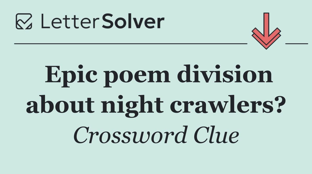 Epic poem division about night crawlers?