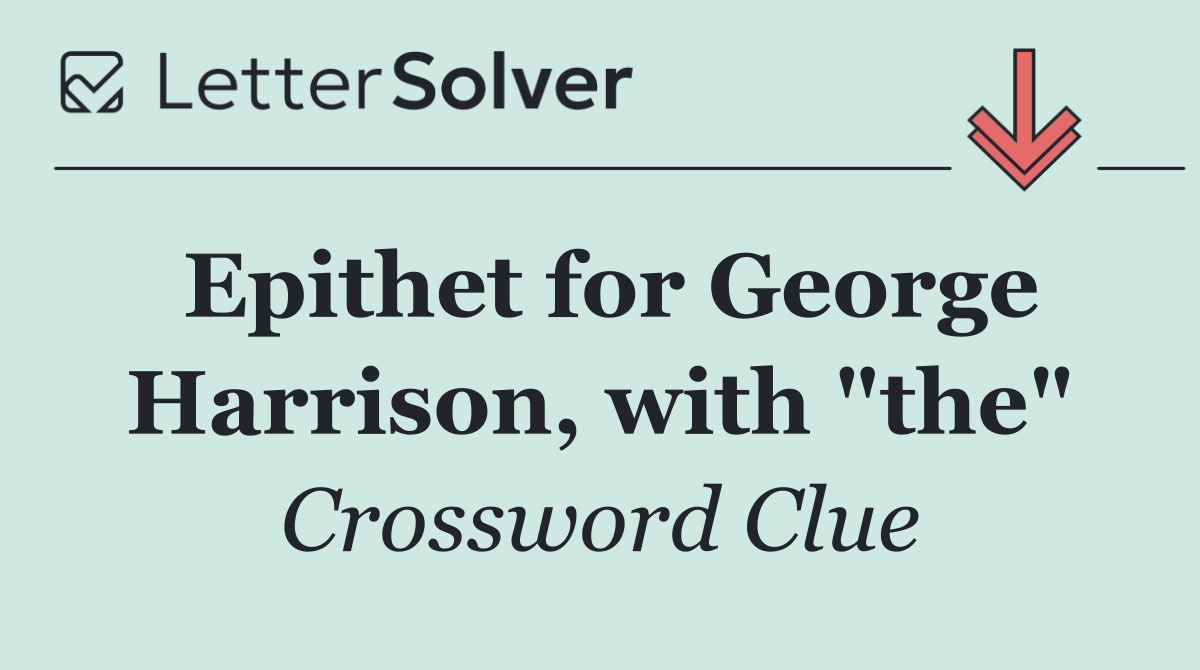 Epithet for George Harrison, with "the"