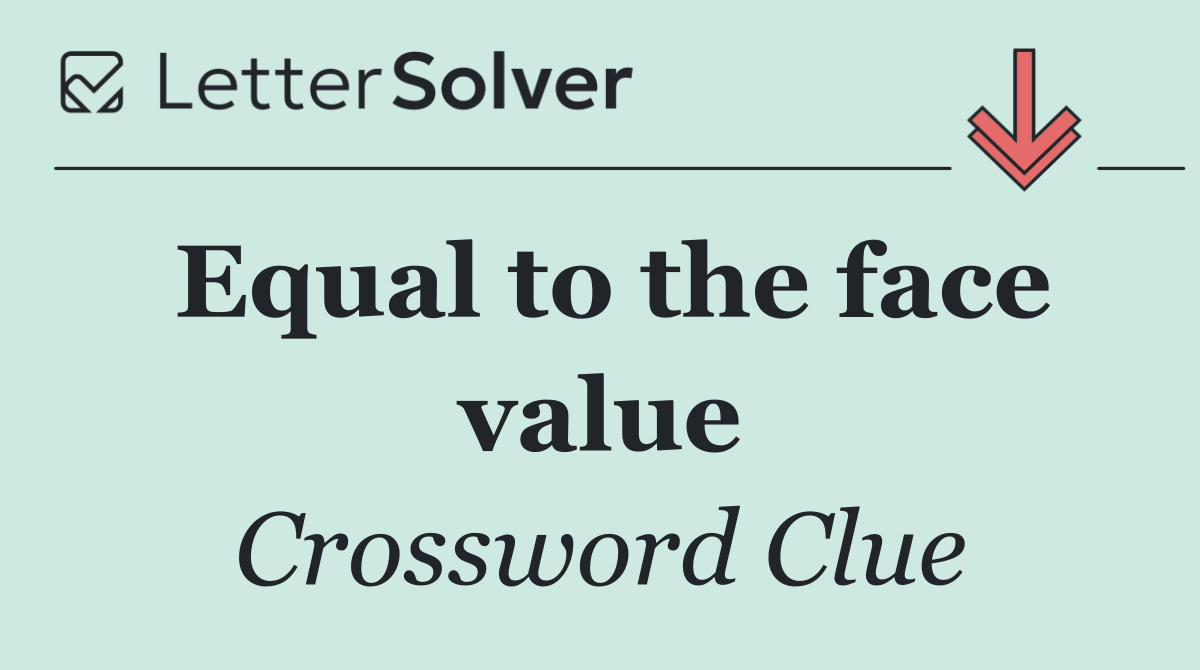 Equal to the face value