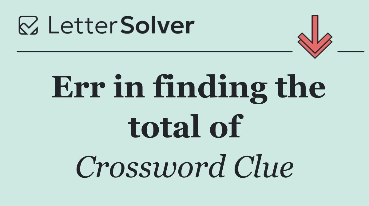 Err in finding the total of
