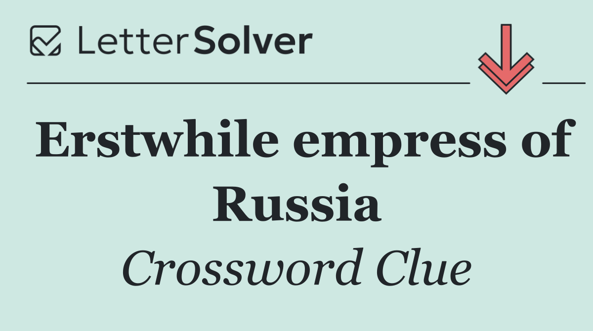 Erstwhile empress of Russia