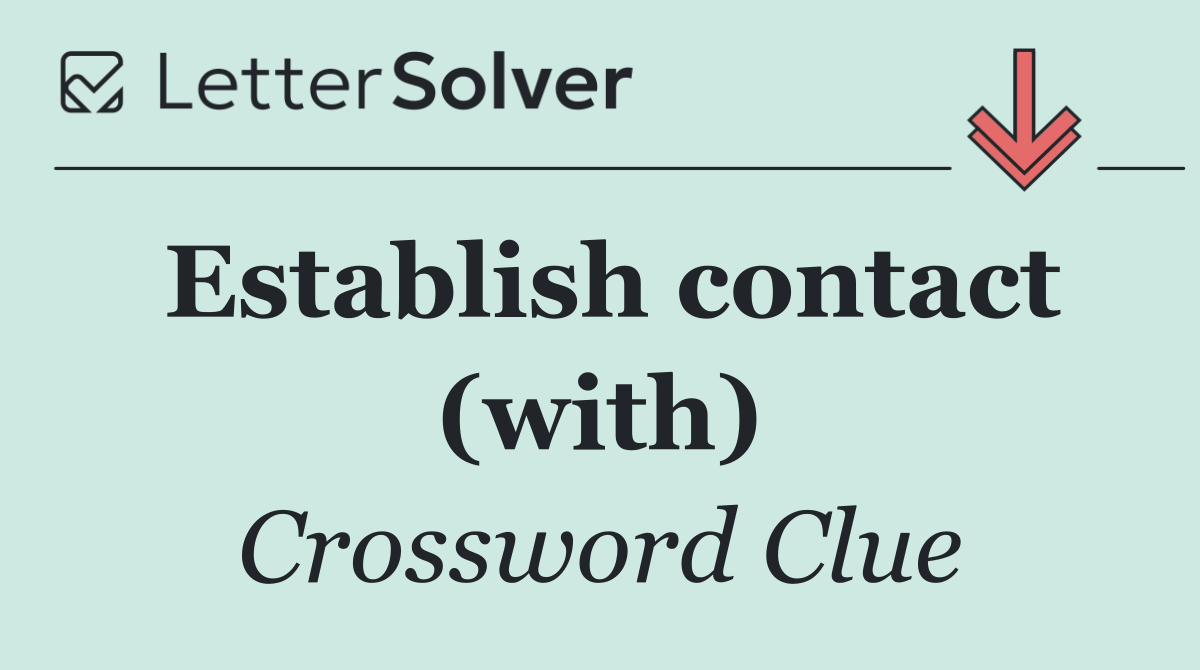 Establish contact (with)