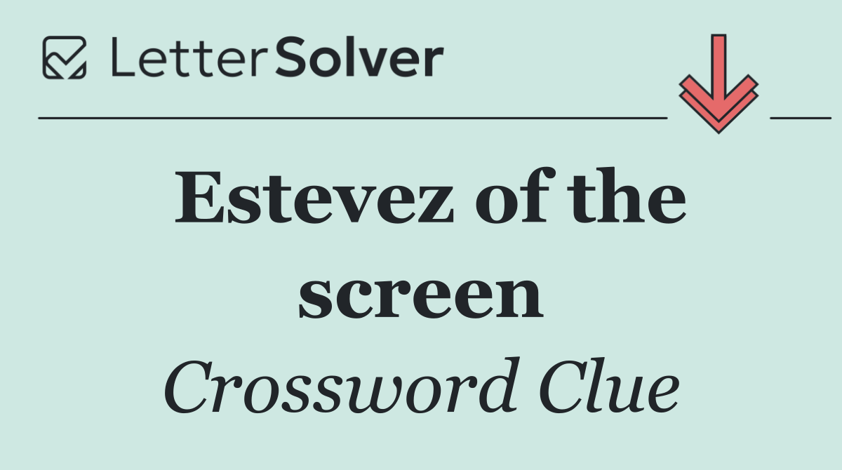 Estevez of the screen