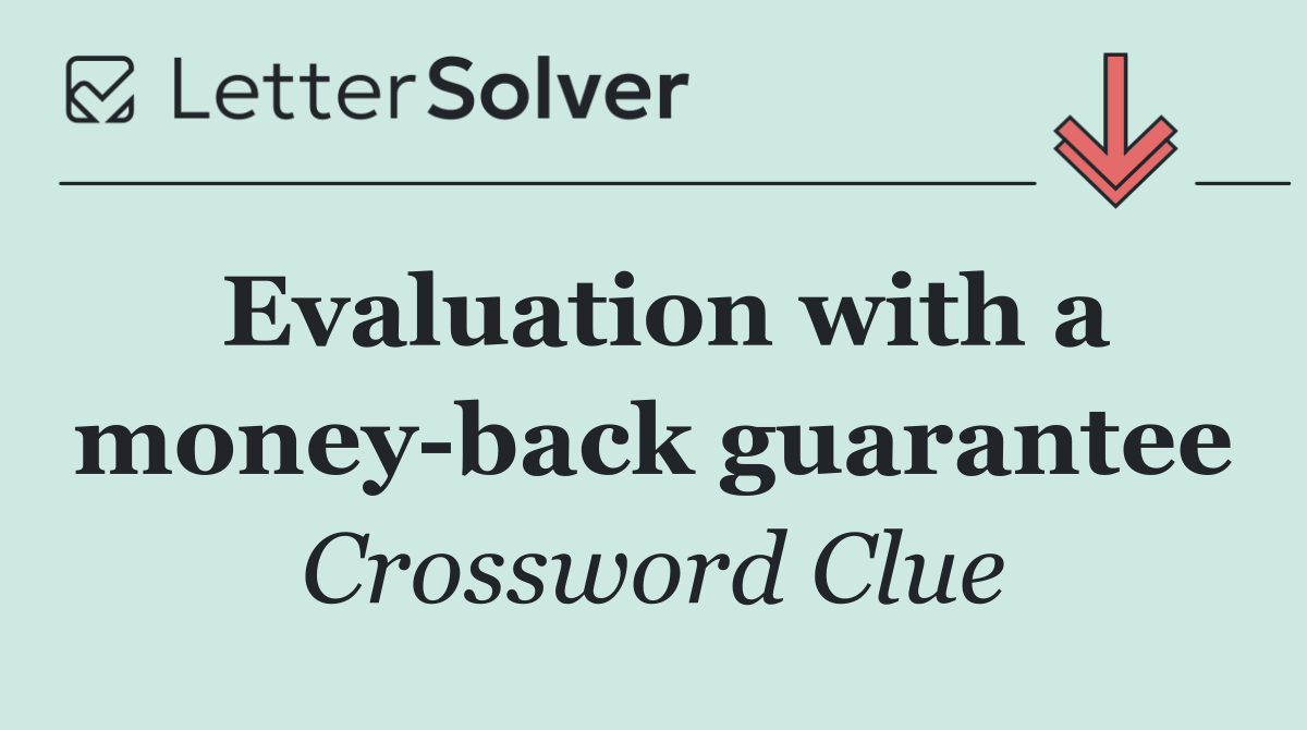 Evaluation with a money back guarantee
