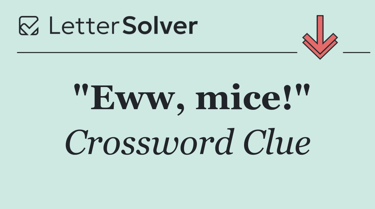"Eww, mice!"