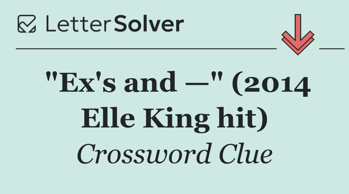 "Ex's and —" (2014 Elle King hit)