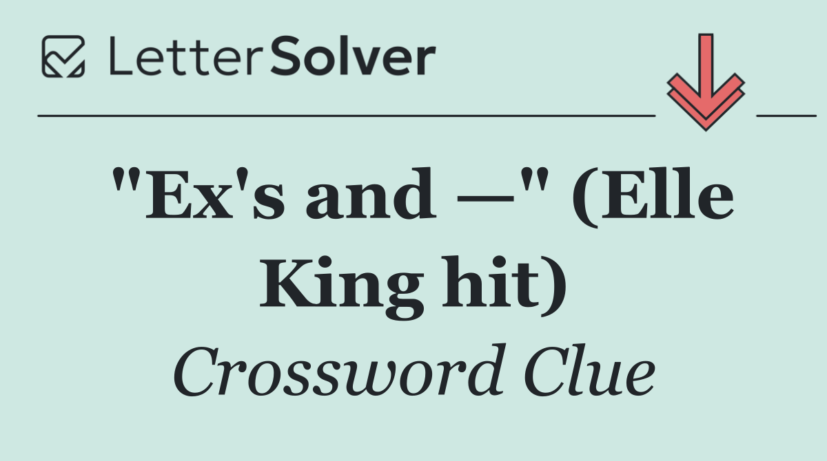"Ex's and —" (Elle King hit)