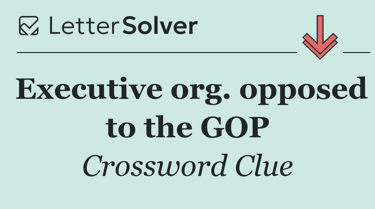 Executive org. opposed to the GOP