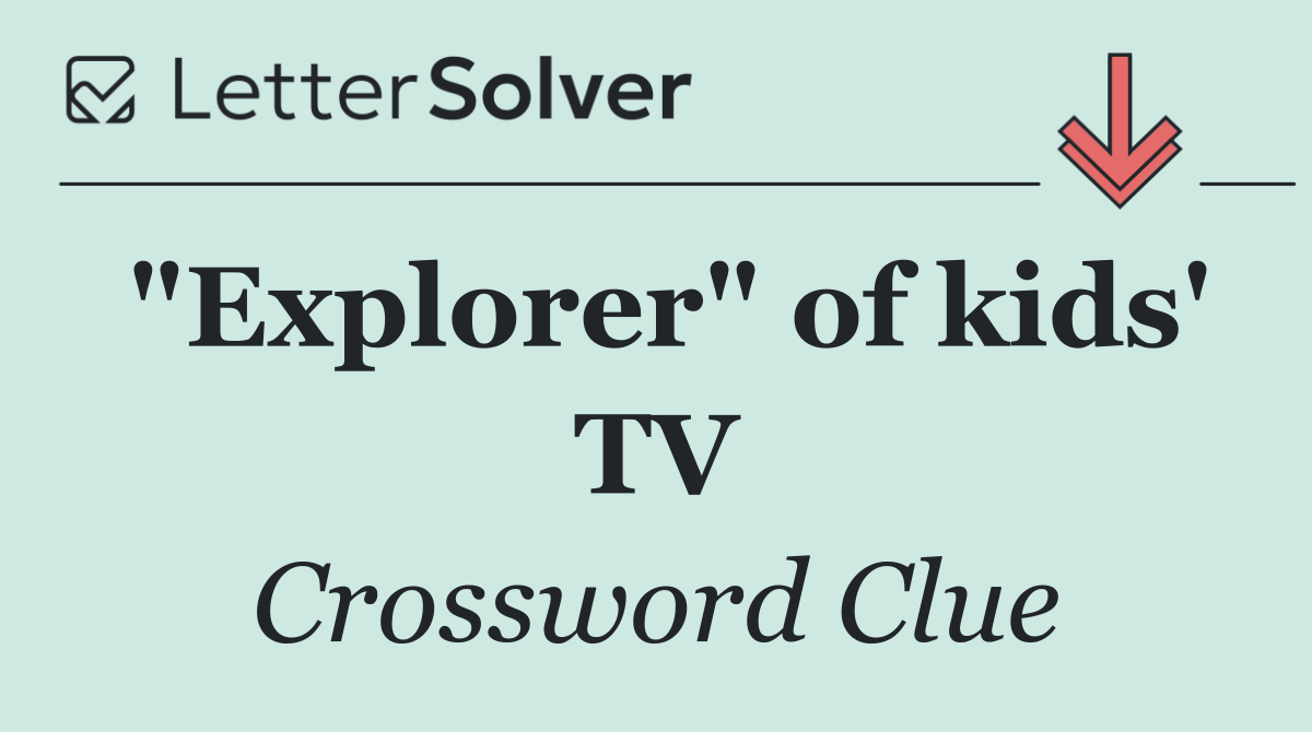 "Explorer" of kids' TV