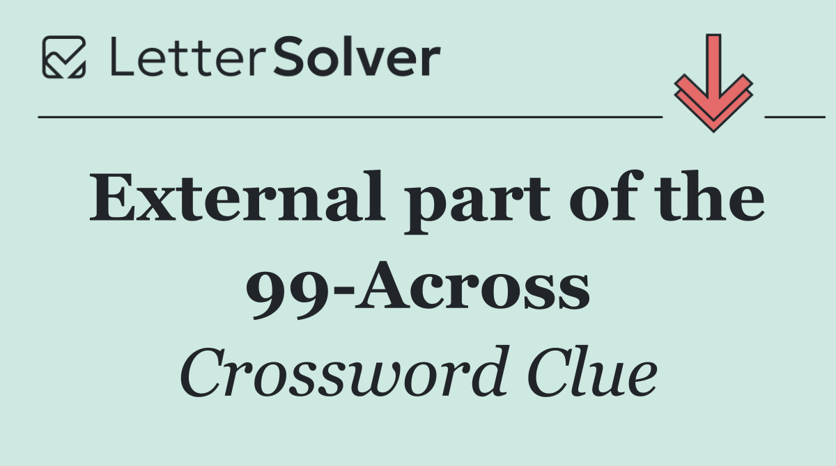 External part of the 99 Across