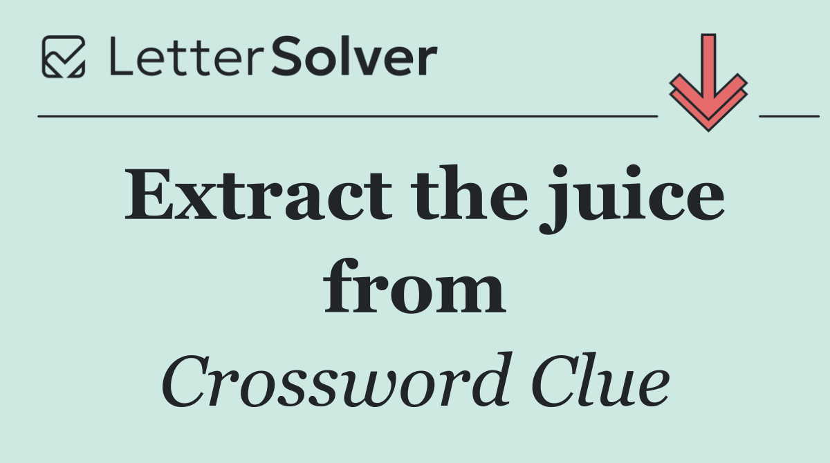 Extract the juice from