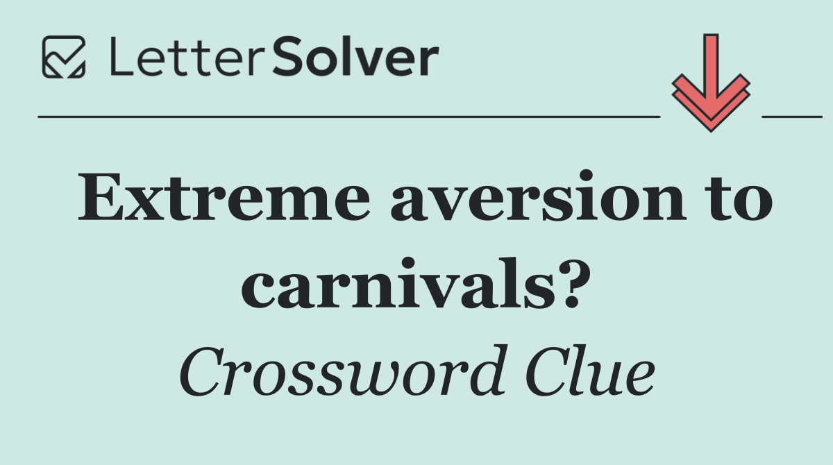 Extreme aversion to carnivals?