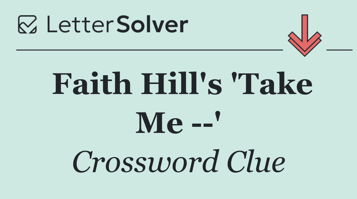 Faith Hill's 'Take Me   '
