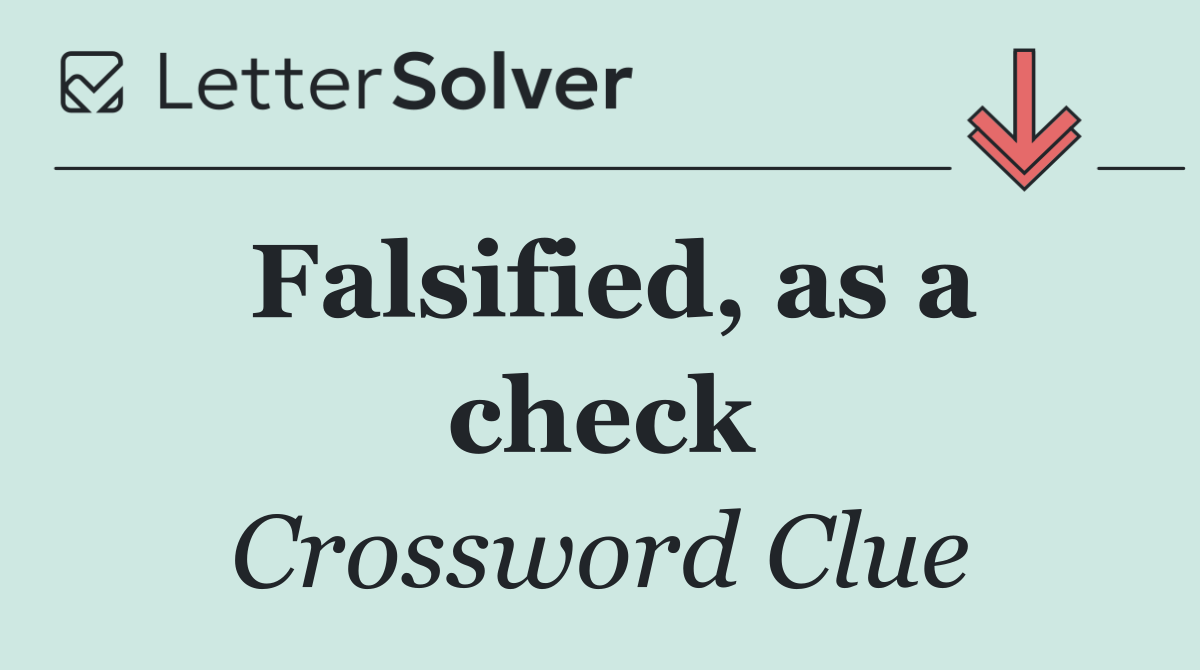Falsified, as a check