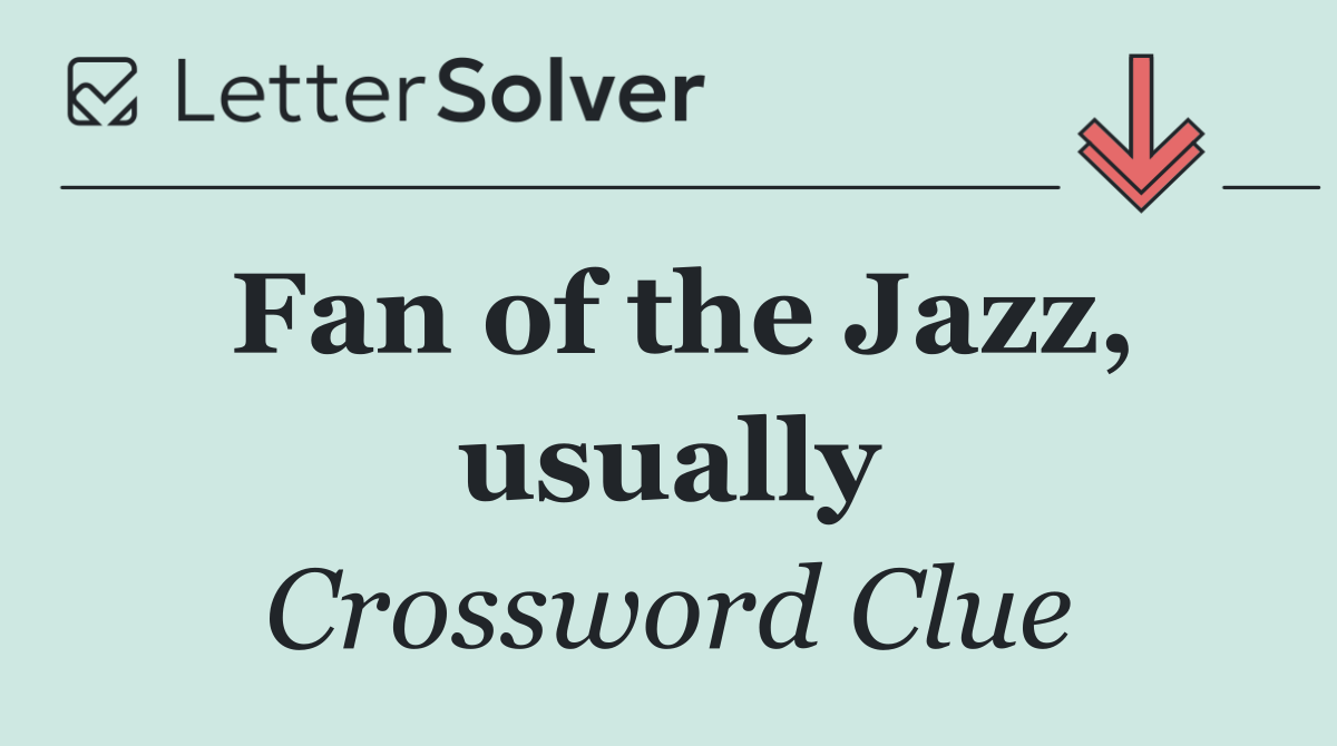 Fan of the Jazz, usually