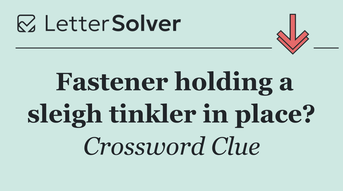 Fastener holding a sleigh tinkler in place?