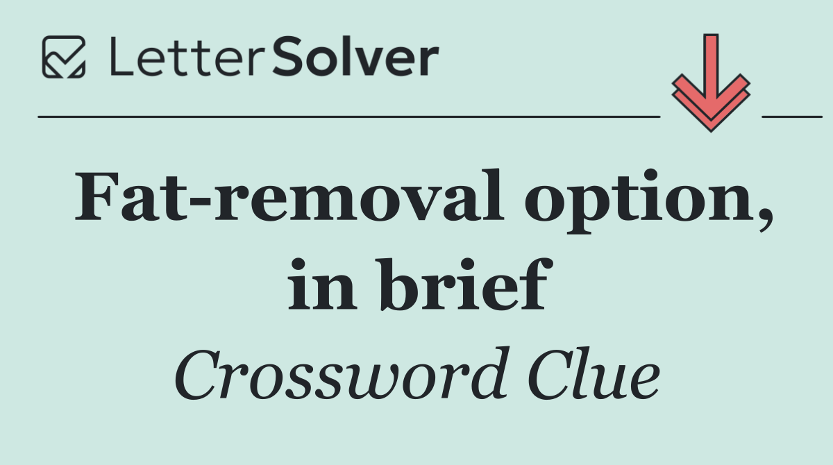 Fat removal option, in brief