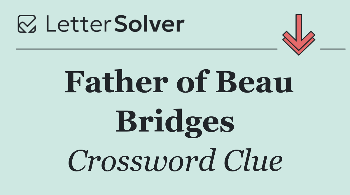 Father of Beau Bridges