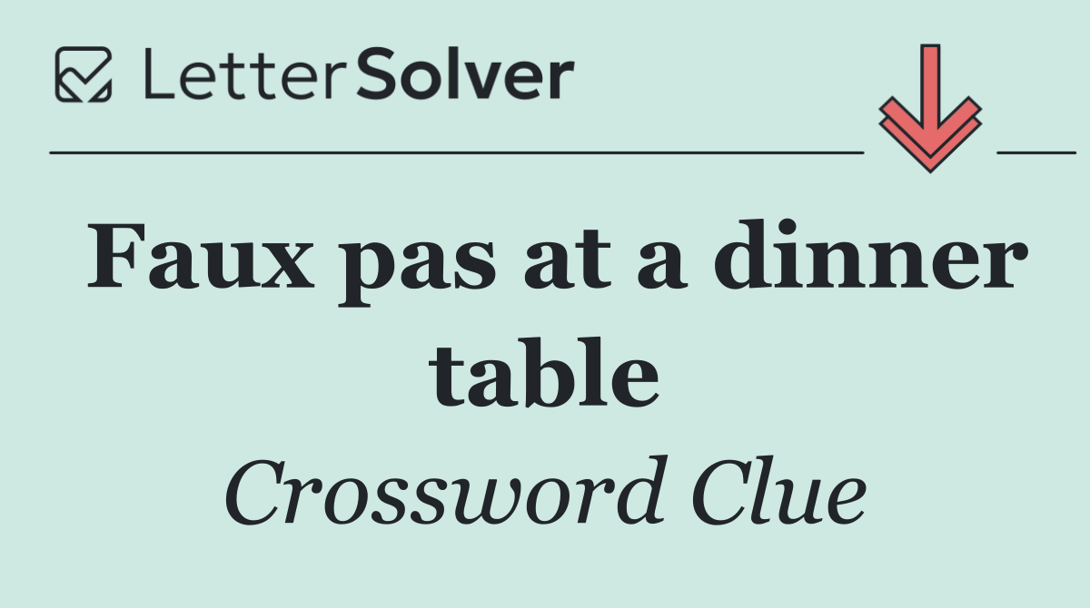 Faux pas at a dinner table