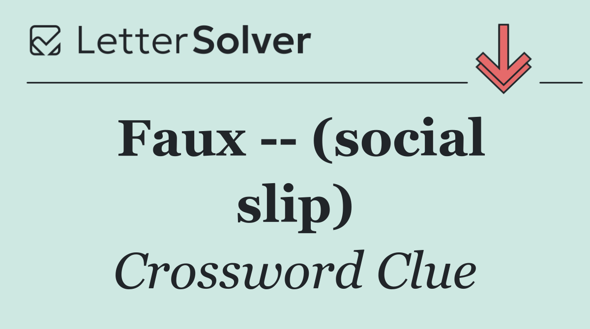 Faux    (social slip)
