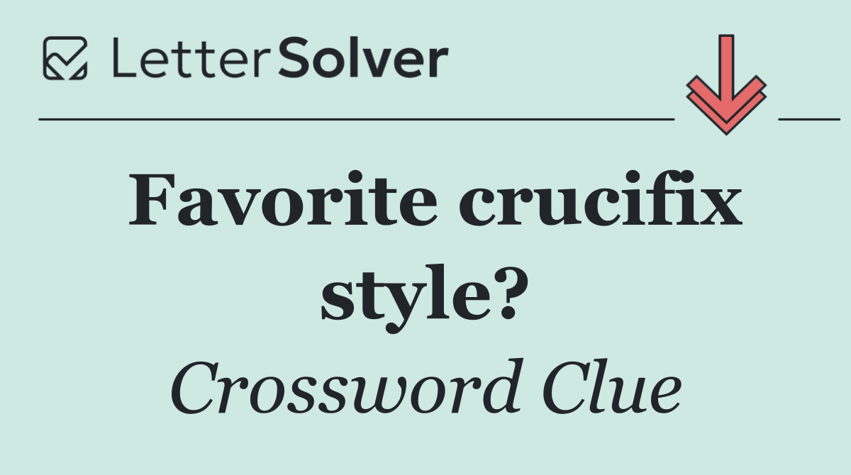 Favorite crucifix style?