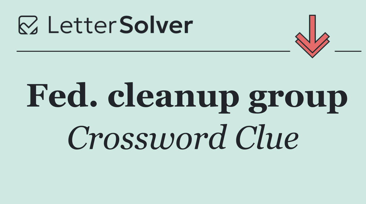 Fed. cleanup group