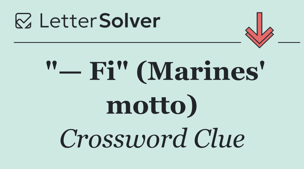 "— Fi" (Marines' motto)