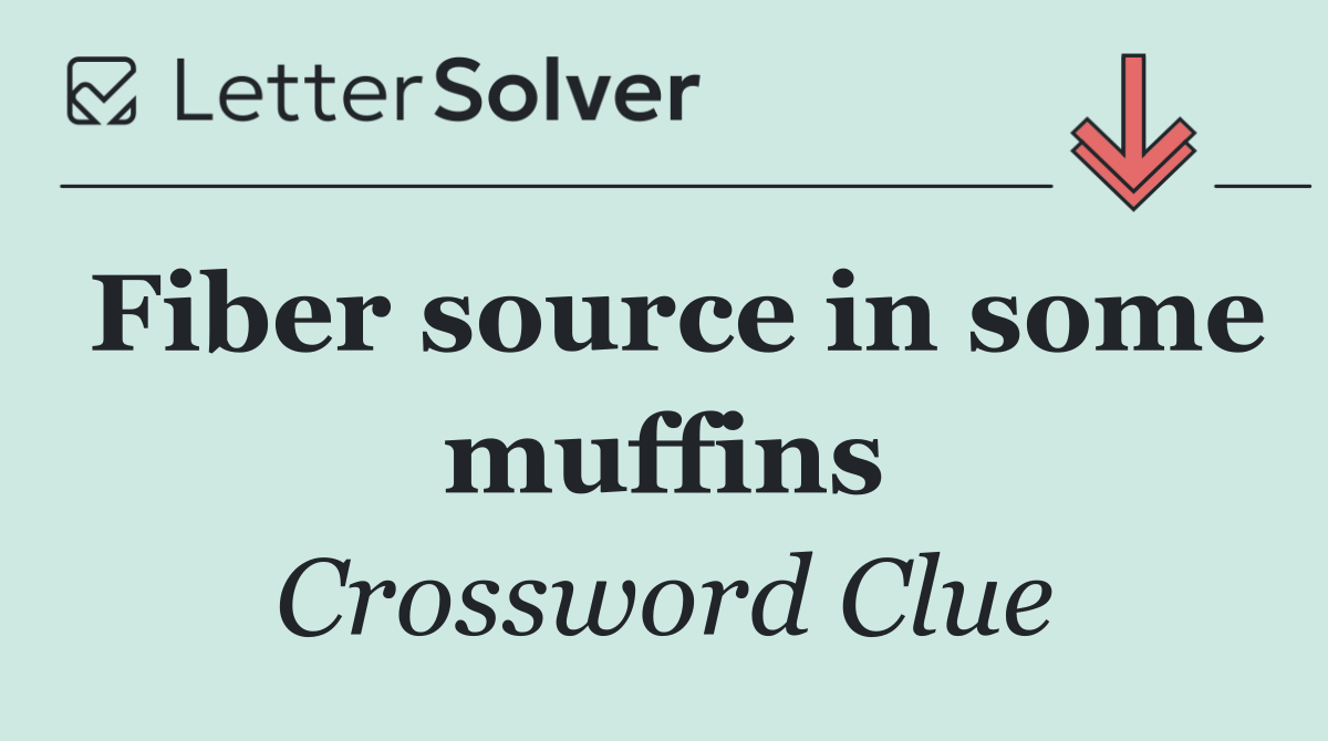 Fiber source in some muffins