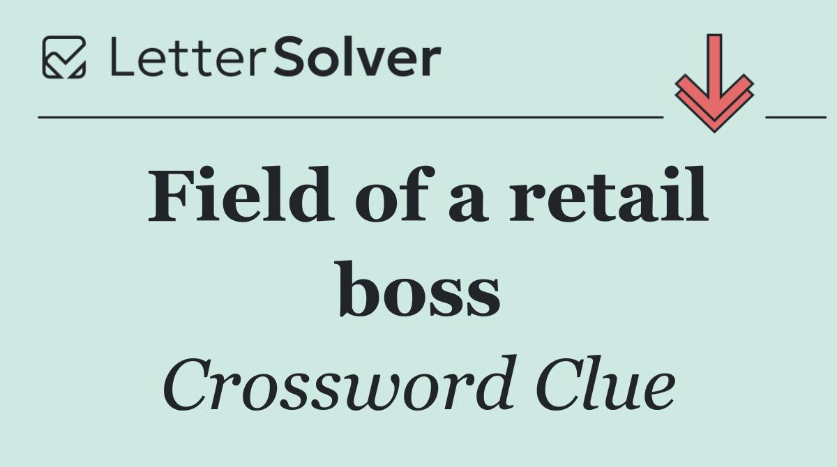 Field of a retail boss