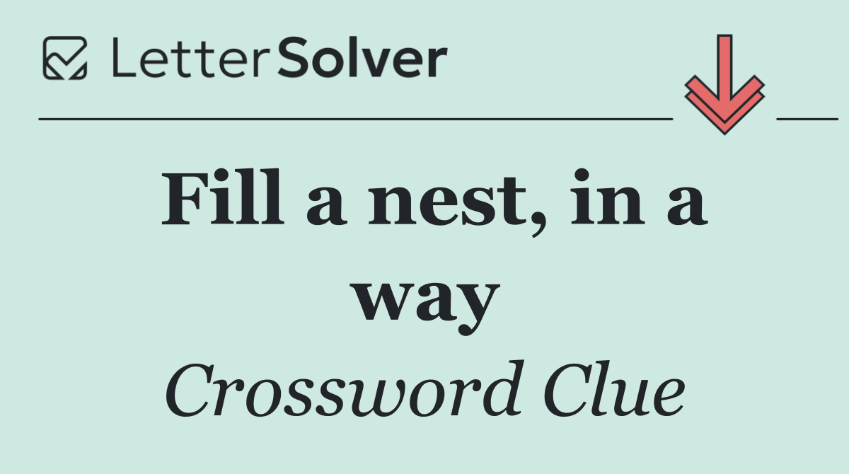 Fill a nest, in a way