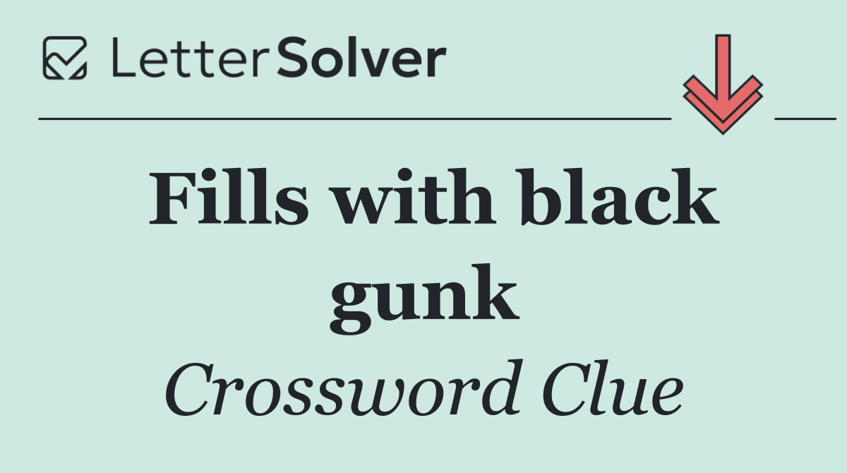 Fills with black gunk