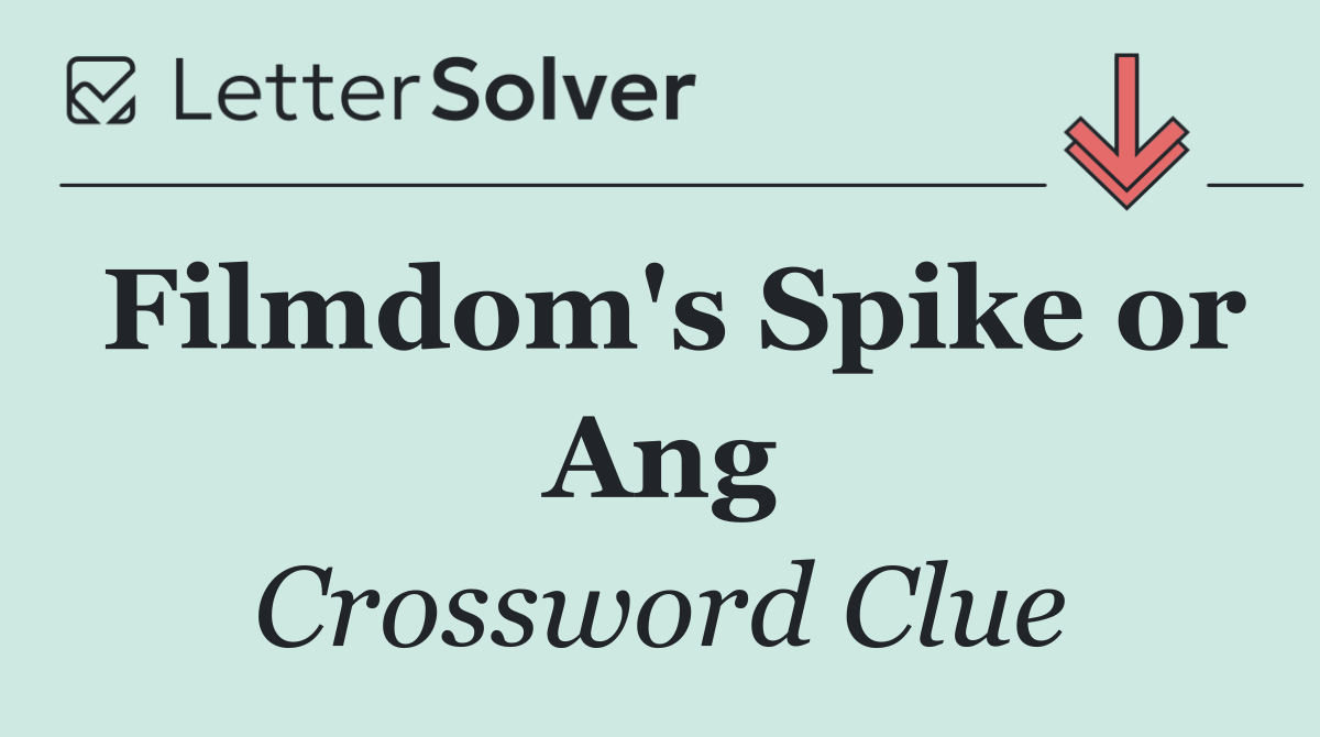 Filmdom's Spike or Ang